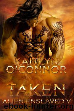 Taken (Alien Enslaved Book 5) by Kaitlyn O'Connor