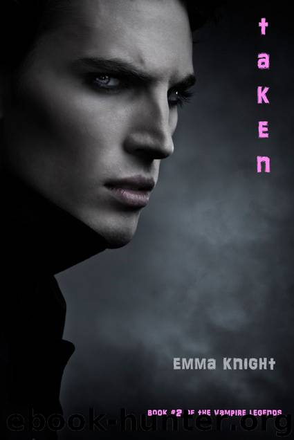 Taken (Book #2 of the Vampire Legends) by Knight Emma