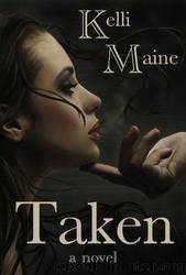 Taken (Give and Take) by Maine Kelli