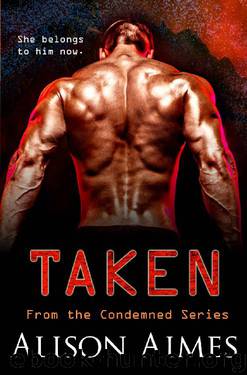 Taken (The Condemned Series Book 2) by Alison Aimes