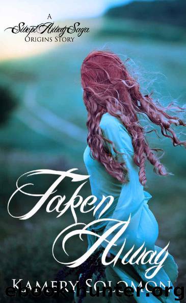 Taken Away_A Swept Away Saga Origins Story_A Scottish Highlander Romance_The Swept Away Saga by Kamery Solomon