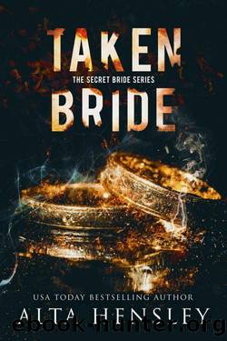 Taken Bride: A Dark Romance (The Secret Bride Book 3) by Alta Hensley