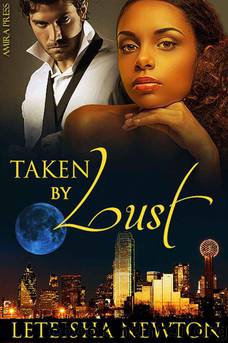 Taken By Lust by Newton LeTeisha