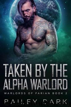 Taken By The Alpha Warlord (Warlords 0f Farian Book 2) by Bailey Dark