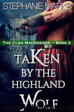 Taken By The Highland Wolf (The Clan MacGregor Book 2) by Stephanie Marks
