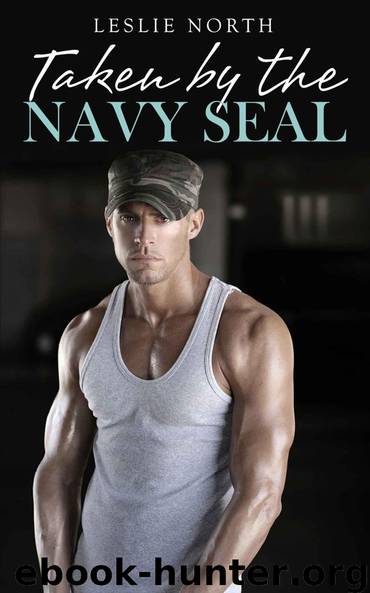 Taken By The Navy Seal (Part 2) (Owned By The Navy Seal) by North Leslie