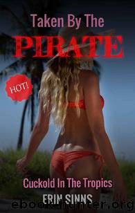 Taken By The Pirate: Cuckold In The Tropics by Erin Sinns