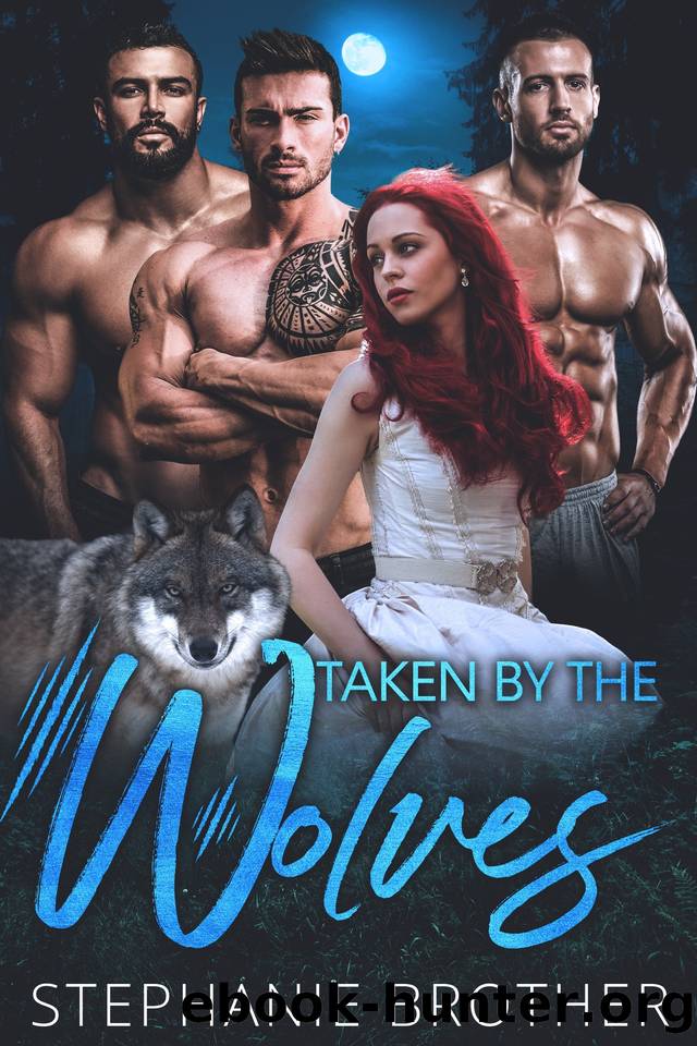 Taken By The Wolves: A Paranormal Wolf-Shifter Reverse Harem Romance (Blackwood Forest Book 2) by Stephanie Brother & Cosmic Designs