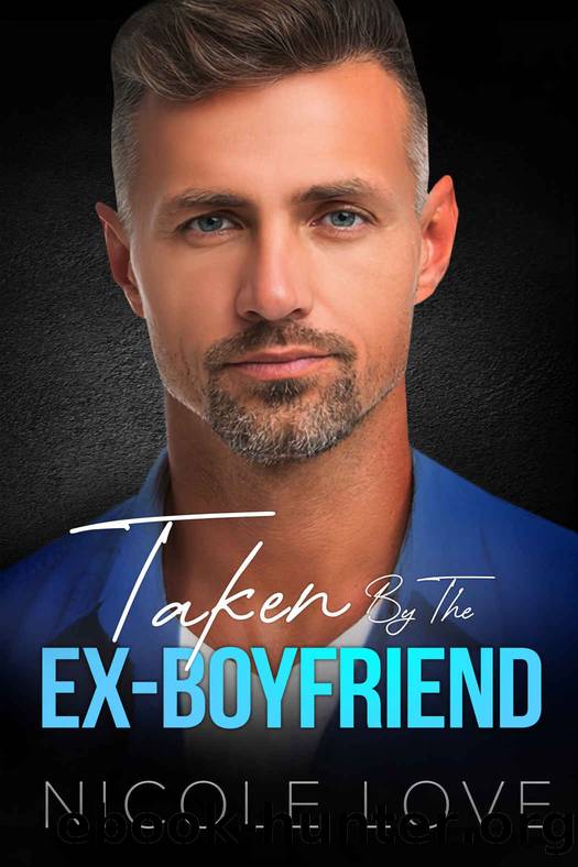 Taken By the Ex-Boyfriend by Love Nicole