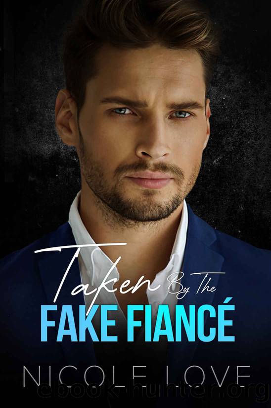 Taken By the Fake FiancÃ©: A Single-Dad Age-Gap Billionaire Forced Proximity Romance by Nicole Love