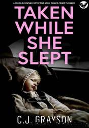 Taken While She Slept by C.J. Grayson