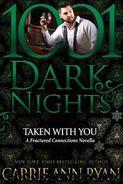 Taken With You: A Fractured Connections Novella by Carrie Ann Ryan