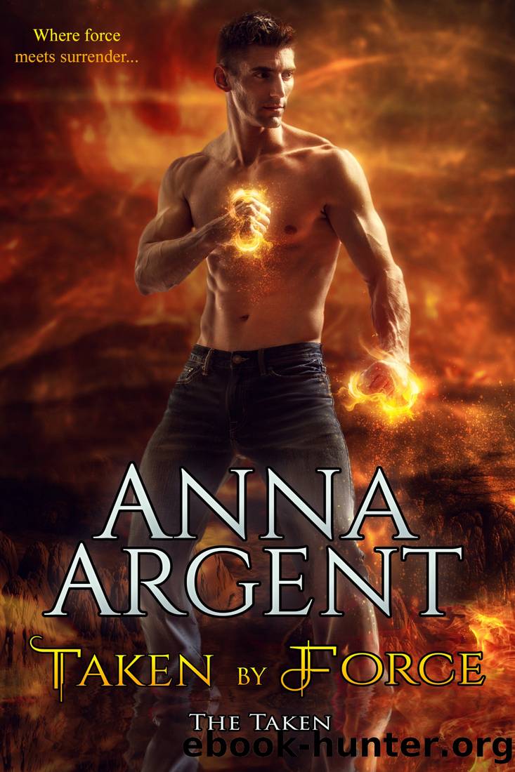 Taken by Force by Anna Argent
