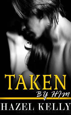 Taken by Him (Wanted Series #2) by Kelly Hazel
