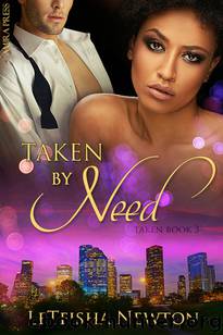 Taken by Need by LeTeisha Newton