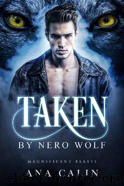 Taken by Nero Wolf (Magnificent Beasts Book 2) by Ana Calin