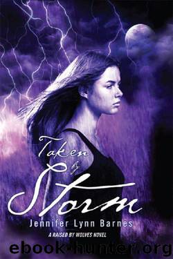 Taken by Storm: A Raised by Wolves Novel by Barnes Jennifer Lynn