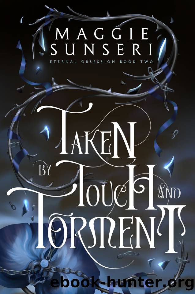 Taken by Touch and Torment (Eternal Obsession Book 2) by Maggie Sunseri