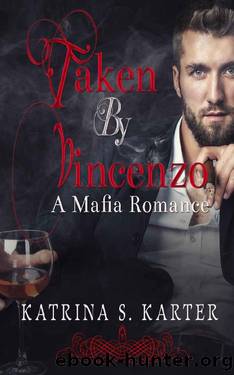 Taken by Vincenzo by Katrina S Karter