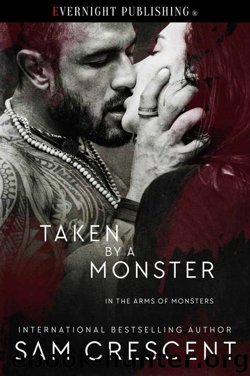 Taken by a Monster (In the Arms of Monsters Book 2) by Sam Crescent