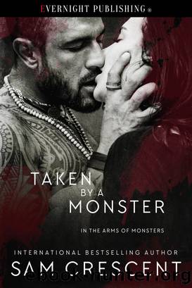 Taken by a Monster by Sam Crescent