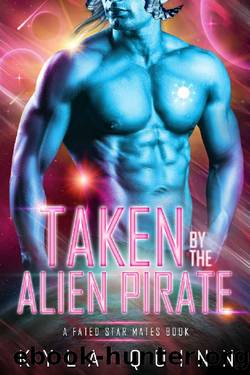 Taken by the Alien Pirate: A SciFi Alien Romance by Kyla Quinn
