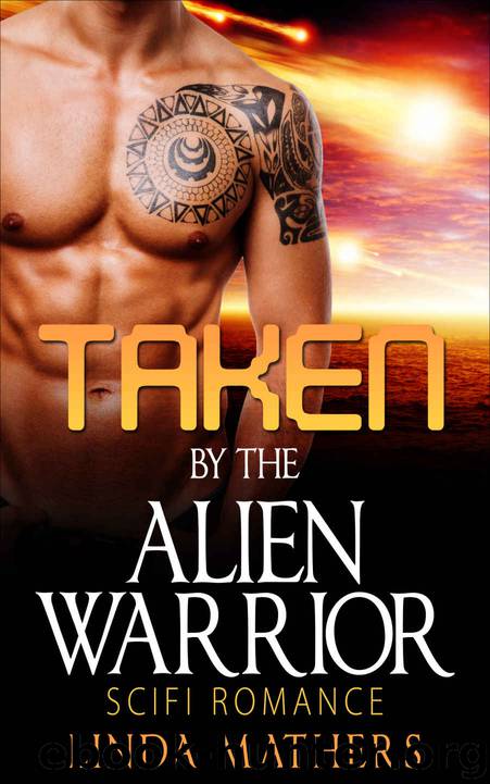 Taken by the Alien Warrior: Scifi Romance by Linda Mathers