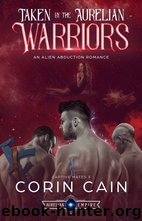 Taken by the Aurelian Warriors: An Alien Abduction Romance by Cain Corin