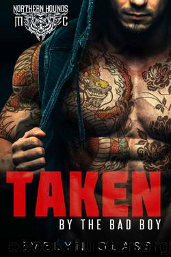 Taken by the Bad Boy: Northern Hounds MC by Evelyn Glass