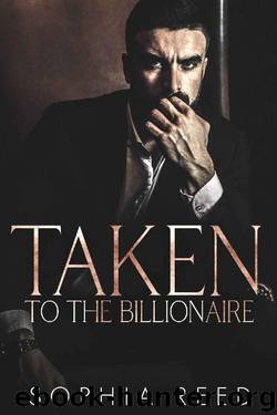 Taken by the Billionaire (Deep Cover Book 1) by Sophia Reed