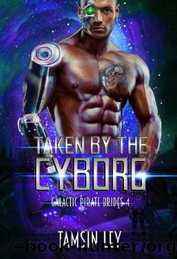 Taken by the Cyborg (Galactic Pirate Brides Book 4) by Tamsin Ley
