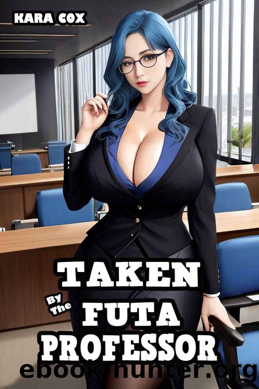 Taken by the Futa Professor (Futa-On-Male Erotica) by Kara Cox