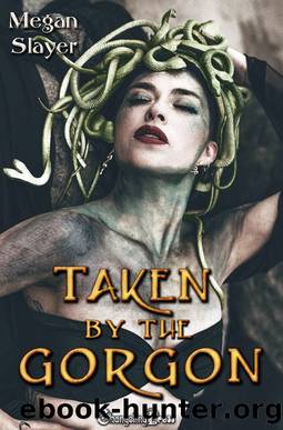 Taken by the Gorgon by Megan Slayer