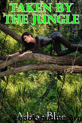 Taken by the Jungle by Adrian Blue