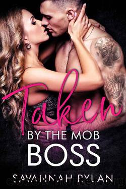 Taken by the Mob Boss by Savannah Rylan