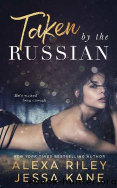 Taken by the Russian by Alexa Riley & Jessa Kane