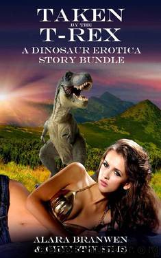 Taken by the T-Rex - A Dinosaur Erotica Story Bundle by Alara Branwen