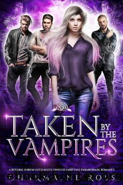 Taken by the Vampires: A Reverse Harem Fated Mates Twisted Fairytale Paranormal Romance by Charmaine Ross