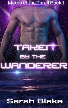 Taken by the Wanderer: A Sci-Fi Alien Romance (Mates of the Thrall Book 1) by Sarah Blake