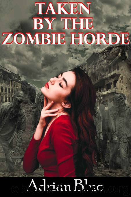 Taken by the Zombie Horde by Adrian Blue