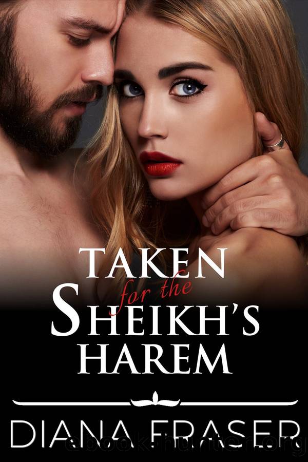 Taken for the Sheikhâs Harem by Diana Fraser