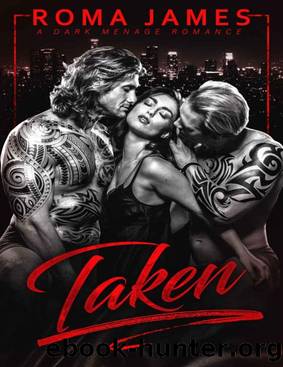 Taken: A Menage Romance by Roma James