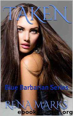 Taken: Blue Barbarian Series (Blue Barbarians Book 3) by Rena Marks