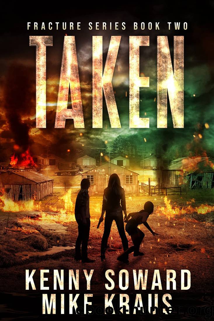 Taken: Fracture Book 2: (A Post-Apocalyptic Survival Thriller) by Kenny Soward & Mike Kraus