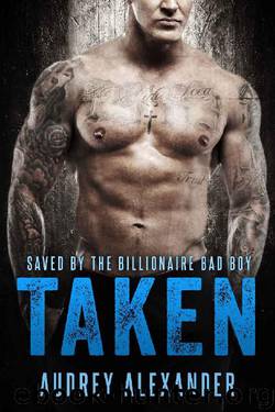 Taken: Saved by the Billionaire Bad Boy by Audrey Alexander