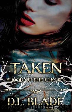 Taken: Vampire and Witch Romance & Urban Fantasy Series (Blood of the Chosen Book 2) by D.L. Blade