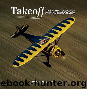 Takeoff: The Alpha to Zulu of Aviation Photography, First Edition by Moose Peterson