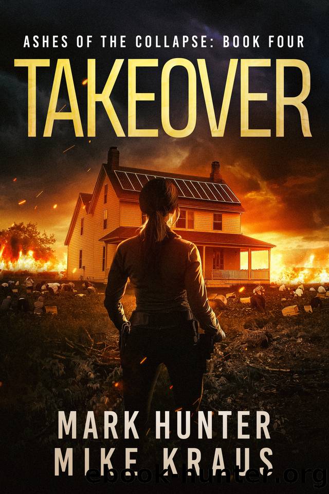 Takeover: Ashes of the Collapse Book 4: (A Post-Apocalyptic Survival Thriller) by Mark Hunter & Mike Kraus