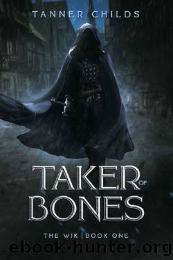 Taker of Bones by Tanner Childs