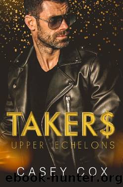Takers: MM Billionaire Romance (Upper Echelons Book 2) by Casey Cox